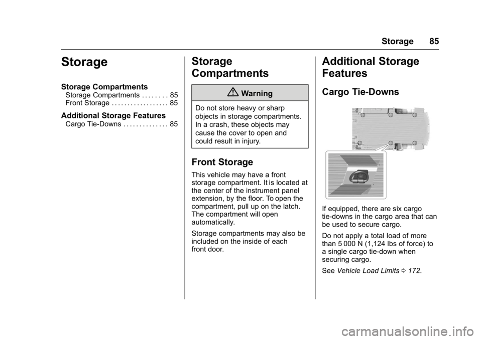 GMC SAVANA PASSENGER 2017 Manual Online GMC Savana Owner Manual (GMNA-Localizing-U.S./Canada-9967828) -
2017 - crc - 5/2/16
Storage 85
Storage
Storage Compartments
Storage Compartments . . . . . . . . 85
Front Storage . . . . . . . . . . . 