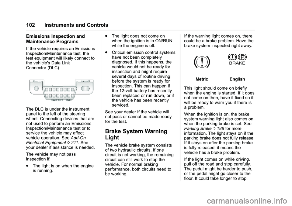 GMC SAVANA PASSENGER 2016 Owners Manual GMC Savana Owner Manual (GMNA-Localizing-U.S./Canada-9159232) -
2016 - crc - 11/11/15
102 Instruments and Controls
Emissions Inspection and
Maintenance Programs
If the vehicle requires an Emissions
In GMC SAVANA PASSENGER 2016 Owners Manual GMC Savana Owner Manual (GMNA-Localizing-U.S./Canada-9159232) -
2016 - crc - 11/11/15
102 Instruments and Controls
Emissions Inspection and
Maintenance Programs
If the vehicle requires an Emissions
In