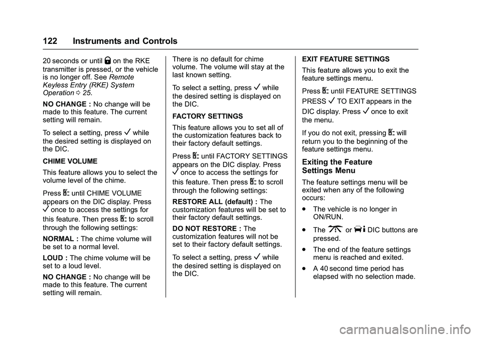 GMC SAVANA PASSENGER 2016 Owners Manual GMC Savana Owner Manual (GMNA-Localizing-U.S./Canada-9159232) -
2016 - crc - 11/11/15
122 Instruments and Controls
20 seconds or untilQon the RKE
transmitter is pressed, or the vehicle
is no longer of GMC SAVANA PASSENGER 2016 Owners Manual GMC Savana Owner Manual (GMNA-Localizing-U.S./Canada-9159232) -
2016 - crc - 11/11/15
122 Instruments and Controls
20 seconds or untilQon the RKE
transmitter is pressed, or the vehicle
is no longer of
