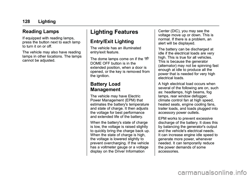 GMC SAVANA PASSENGER 2016 Owners Manual GMC Savana Owner Manual (GMNA-Localizing-U.S./Canada-9159232) -
2016 - crc - 11/11/15
128 Lighting
Reading Lamps
If equipped with reading lamps,
press the button next to each lamp
to turn it on or off GMC SAVANA PASSENGER 2016 Owners Manual GMC Savana Owner Manual (GMNA-Localizing-U.S./Canada-9159232) -
2016 - crc - 11/11/15
128 Lighting
Reading Lamps
If equipped with reading lamps,
press the button next to each lamp
to turn it on or off
