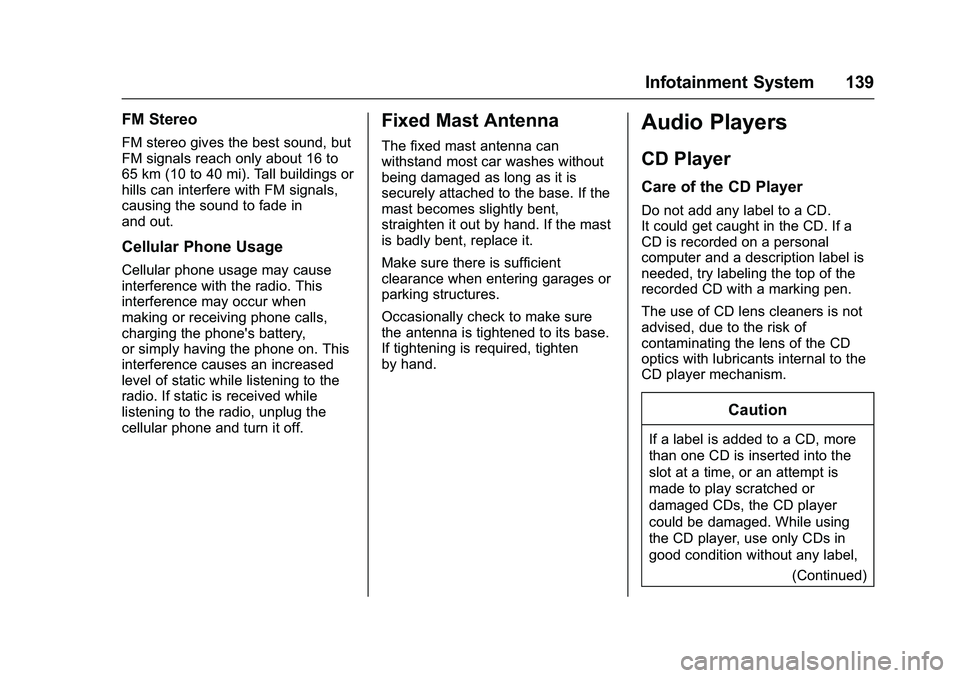 GMC SAVANA PASSENGER 2016 Owners Manual GMC Savana Owner Manual (GMNA-Localizing-U.S./Canada-9159232) -
2016 - crc - 11/11/15
Infotainment System 139
FM Stereo
FM stereo gives the best sound, but
FM signals reach only about 16 to
65 km (10 GMC SAVANA PASSENGER 2016 Owners Manual GMC Savana Owner Manual (GMNA-Localizing-U.S./Canada-9159232) -
2016 - crc - 11/11/15
Infotainment System 139
FM Stereo
FM stereo gives the best sound, but
FM signals reach only about 16 to
65 km (10