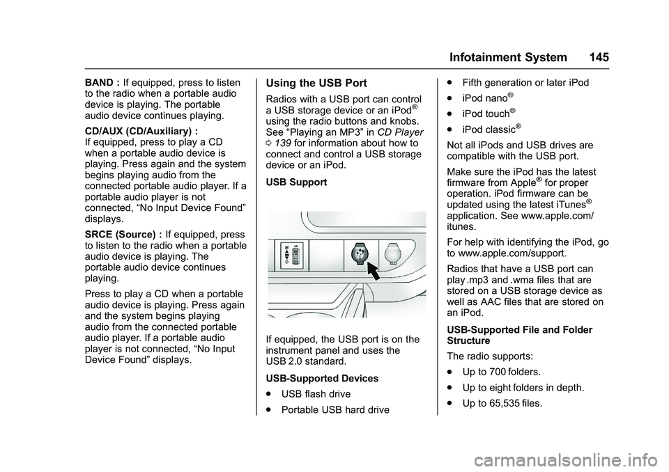 GMC SAVANA PASSENGER 2016 Owners Manual GMC Savana Owner Manual (GMNA-Localizing-U.S./Canada-9159232) -
2016 - crc - 11/11/15
Infotainment System 145
BAND :If equipped, press to listen
to the radio when a portable audio
device is playing. T GMC SAVANA PASSENGER 2016 Owners Manual GMC Savana Owner Manual (GMNA-Localizing-U.S./Canada-9159232) -
2016 - crc - 11/11/15
Infotainment System 145
BAND :If equipped, press to listen
to the radio when a portable audio
device is playing. T