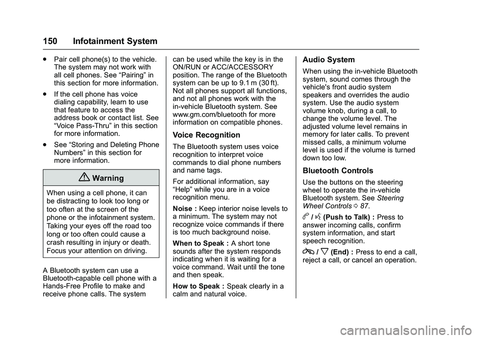 GMC SAVANA PASSENGER 2016 Owners Manual GMC Savana Owner Manual (GMNA-Localizing-U.S./Canada-9159232) -
2016 - crc - 11/11/15
150 Infotainment System
.Pair cell phone(s) to the vehicle.
The system may not work with
all cell phones. See “P GMC SAVANA PASSENGER 2016 Owners Manual GMC Savana Owner Manual (GMNA-Localizing-U.S./Canada-9159232) -
2016 - crc - 11/11/15
150 Infotainment System
.Pair cell phone(s) to the vehicle.
The system may not work with
all cell phones. See “P