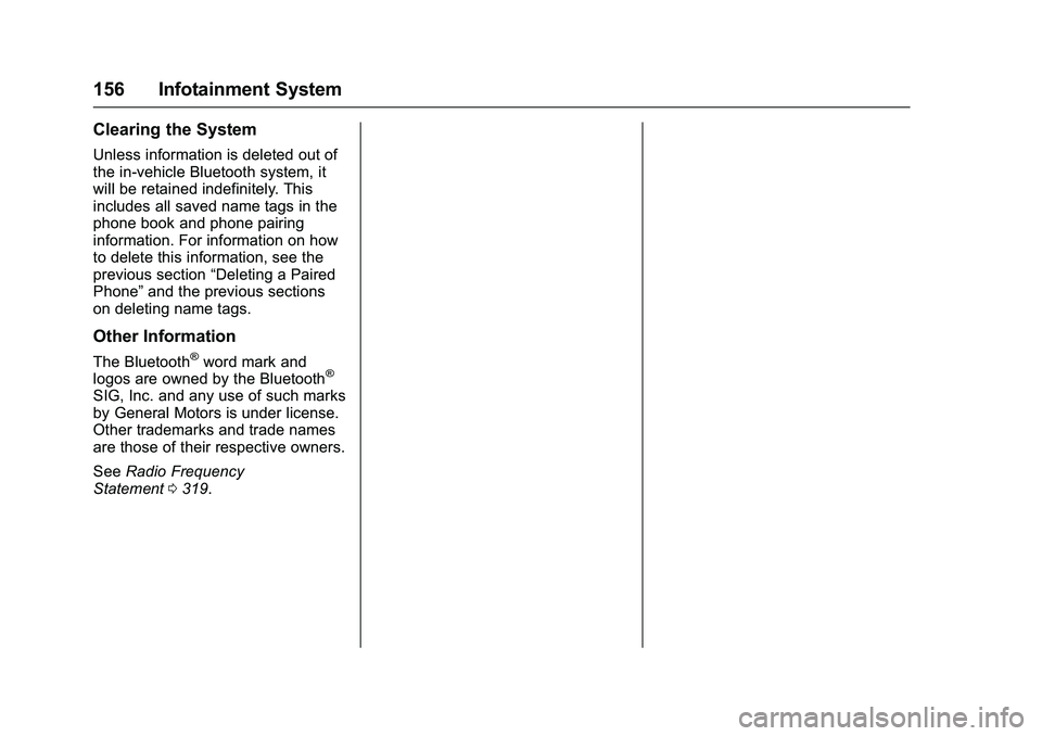 GMC SAVANA PASSENGER 2016 Owners Manual GMC Savana Owner Manual (GMNA-Localizing-U.S./Canada-9159232) -
2016 - crc - 11/11/15
156 Infotainment System
Clearing the System
Unless information is deleted out of
the in-vehicle Bluetooth system, GMC SAVANA PASSENGER 2016 Owners Manual GMC Savana Owner Manual (GMNA-Localizing-U.S./Canada-9159232) -
2016 - crc - 11/11/15
156 Infotainment System
Clearing the System
Unless information is deleted out of
the in-vehicle Bluetooth system,