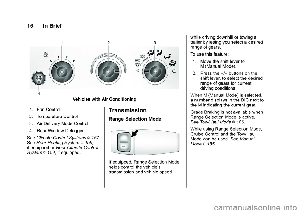 GMC SAVANA PASSENGER 2016  Owners Manual GMC Savana Owner Manual (GMNA-Localizing-U.S./Canada-9159232) -
2016 - crc - 11/11/15
16 In Brief
Vehicles with Air Conditioning
1. Fan Control
2. Temperature Control
3. Air Delivery Mode Control
4. R