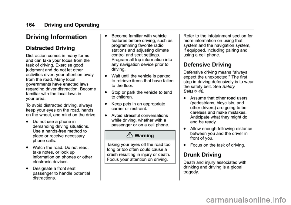 GMC SAVANA PASSENGER 2016 Owners Manual GMC Savana Owner Manual (GMNA-Localizing-U.S./Canada-9159232) -
2016 - crc - 11/11/15
164 Driving and Operating
Driving Information
Distracted Driving
Distraction comes in many forms
and can take your GMC SAVANA PASSENGER 2016 Owners Manual GMC Savana Owner Manual (GMNA-Localizing-U.S./Canada-9159232) -
2016 - crc - 11/11/15
164 Driving and Operating
Driving Information
Distracted Driving
Distraction comes in many forms
and can take your