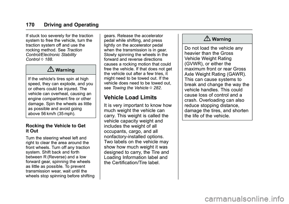 GMC SAVANA PASSENGER 2016  Owners Manual GMC Savana Owner Manual (GMNA-Localizing-U.S./Canada-9159232) -
2016 - crc - 11/11/15
170 Driving and Operating
If stuck too severely for the traction
system to free the vehicle, turn the
traction sys