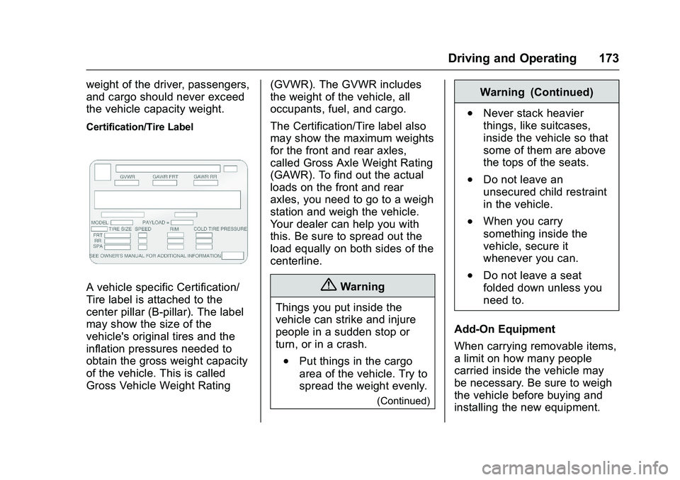 GMC SAVANA PASSENGER 2016 Owners Manual GMC Savana Owner Manual (GMNA-Localizing-U.S./Canada-9159232) -
2016 - crc - 11/11/15
Driving and Operating 173
weight of the driver, passengers,
and cargo should never exceed
the vehicle capacity wei GMC SAVANA PASSENGER 2016 Owners Manual GMC Savana Owner Manual (GMNA-Localizing-U.S./Canada-9159232) -
2016 - crc - 11/11/15
Driving and Operating 173
weight of the driver, passengers,
and cargo should never exceed
the vehicle capacity wei