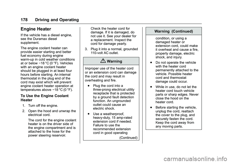 GMC SAVANA PASSENGER 2016 Owners Manual GMC Savana Owner Manual (GMNA-Localizing-U.S./Canada-9159232) -
2016 - crc - 11/11/15
178 Driving and Operating
Engine Heater
If the vehicle has a diesel engine,
see the Duramax diesel
supplement.
The GMC SAVANA PASSENGER 2016 Owners Manual GMC Savana Owner Manual (GMNA-Localizing-U.S./Canada-9159232) -
2016 - crc - 11/11/15
178 Driving and Operating
Engine Heater
If the vehicle has a diesel engine,
see the Duramax diesel
supplement.
The