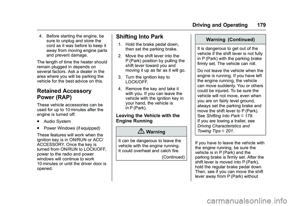 GMC SAVANA PASSENGER 2016 Owners Manual GMC Savana Owner Manual (GMNA-Localizing-U.S./Canada-9159232) -
2016 - crc - 11/11/15
Driving and Operating 179
4. Before starting the engine, besure to unplug and store the
cord as it was before to k GMC SAVANA PASSENGER 2016 Owners Manual GMC Savana Owner Manual (GMNA-Localizing-U.S./Canada-9159232) -
2016 - crc - 11/11/15
Driving and Operating 179
4. Before starting the engine, besure to unplug and store the
cord as it was before to k