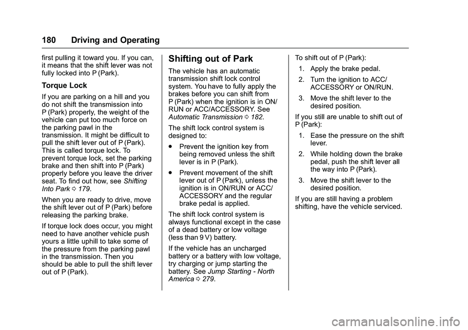 GMC SAVANA PASSENGER 2016  Owners Manual GMC Savana Owner Manual (GMNA-Localizing-U.S./Canada-9159232) -
2016 - crc - 11/11/15
180 Driving and Operating
first pulling it toward you. If you can,
it means that the shift lever was not
fully loc