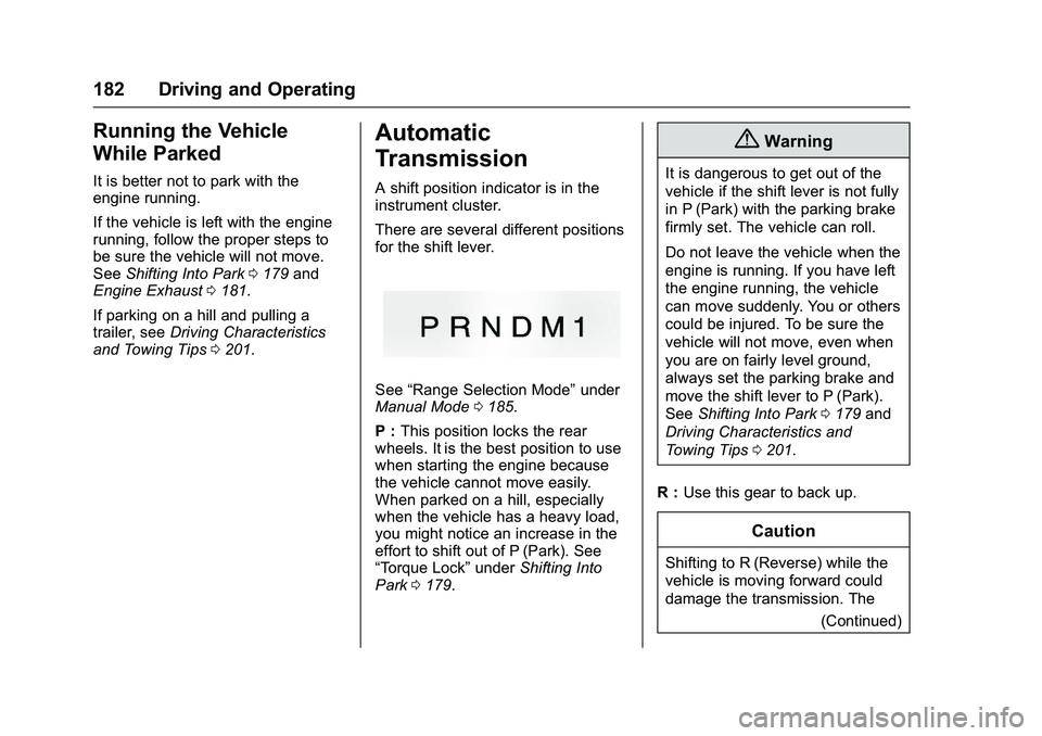 GMC SAVANA PASSENGER 2016  Owners Manual GMC Savana Owner Manual (GMNA-Localizing-U.S./Canada-9159232) -
2016 - crc - 11/11/15
182 Driving and Operating
Running the Vehicle
While Parked
It is better not to park with the
engine running.
If th