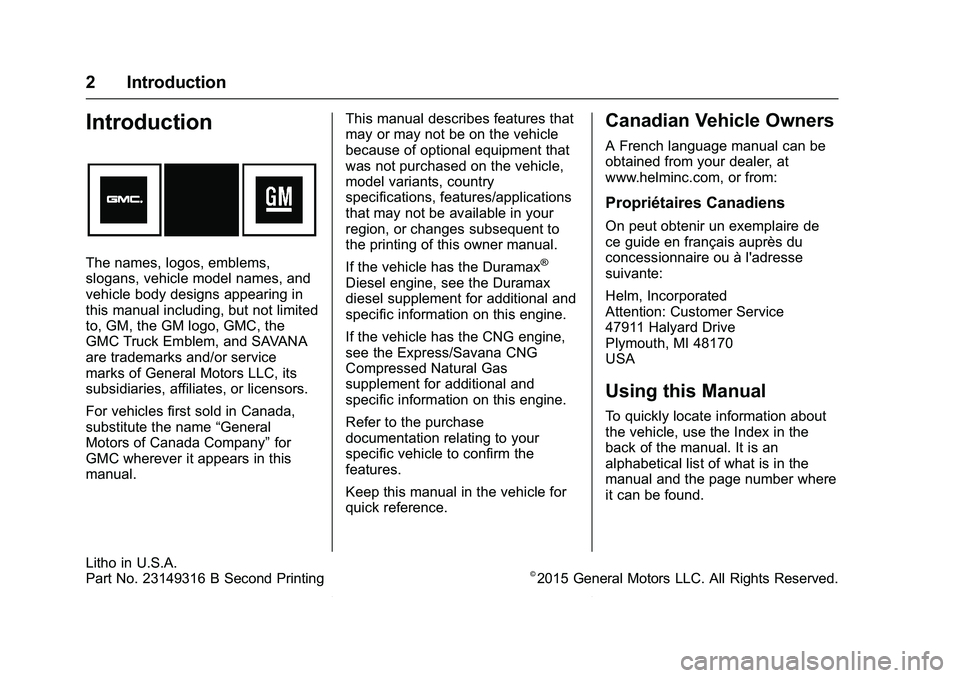 GMC SAVANA PASSENGER 2016  Owners Manual GMC Savana Owner Manual (GMNA-Localizing-U.S./Canada-9159232) -
2016 - crc - 11/11/15
2 Introduction
Introduction
The names, logos, emblems,
slogans, vehicle model names, and
vehicle body designs appe