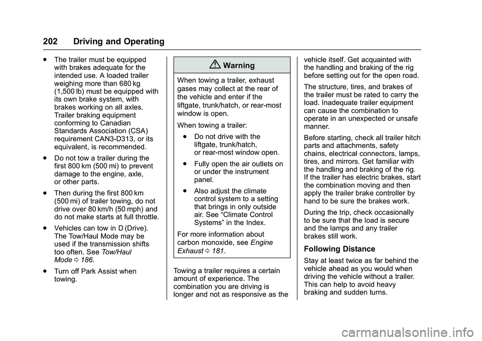 GMC SAVANA PASSENGER 2016 Owners Manual GMC Savana Owner Manual (GMNA-Localizing-U.S./Canada-9159232) -
2016 - crc - 11/11/15
202 Driving and Operating
.The trailer must be equipped
with brakes adequate for the
intended use. A loaded traile GMC SAVANA PASSENGER 2016 Owners Manual GMC Savana Owner Manual (GMNA-Localizing-U.S./Canada-9159232) -
2016 - crc - 11/11/15
202 Driving and Operating
.The trailer must be equipped
with brakes adequate for the
intended use. A loaded traile