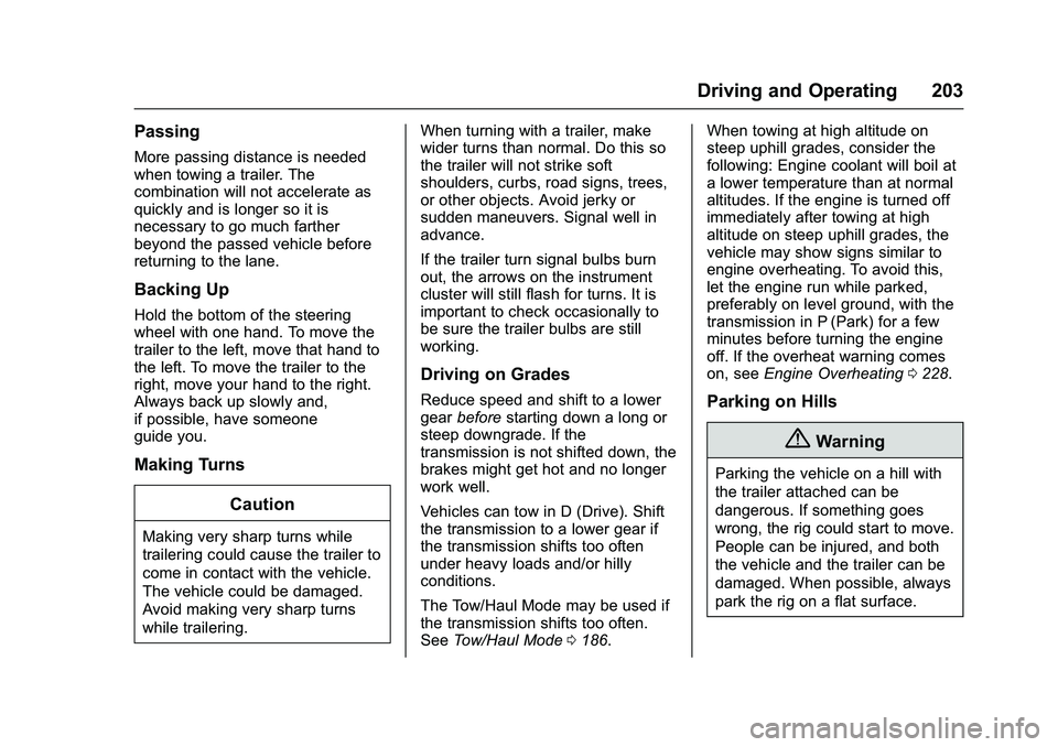 GMC SAVANA PASSENGER 2016 Owners Manual GMC Savana Owner Manual (GMNA-Localizing-U.S./Canada-9159232) -
2016 - crc - 11/11/15
Driving and Operating 203
Passing
More passing distance is needed
when towing a trailer. The
combination will not GMC SAVANA PASSENGER 2016 Owners Manual GMC Savana Owner Manual (GMNA-Localizing-U.S./Canada-9159232) -
2016 - crc - 11/11/15
Driving and Operating 203
Passing
More passing distance is needed
when towing a trailer. The
combination will not