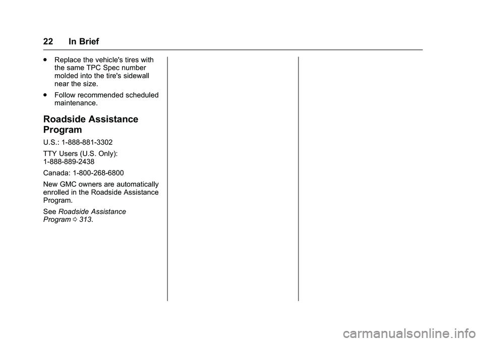 GMC SAVANA PASSENGER 2016 Owners Manual GMC Savana Owner Manual (GMNA-Localizing-U.S./Canada-9159232) -
2016 - crc - 11/11/15
22 In Brief
.Replace the vehicle's tires with
the same TPC Spec number
molded into the tire's sidewall
nea
