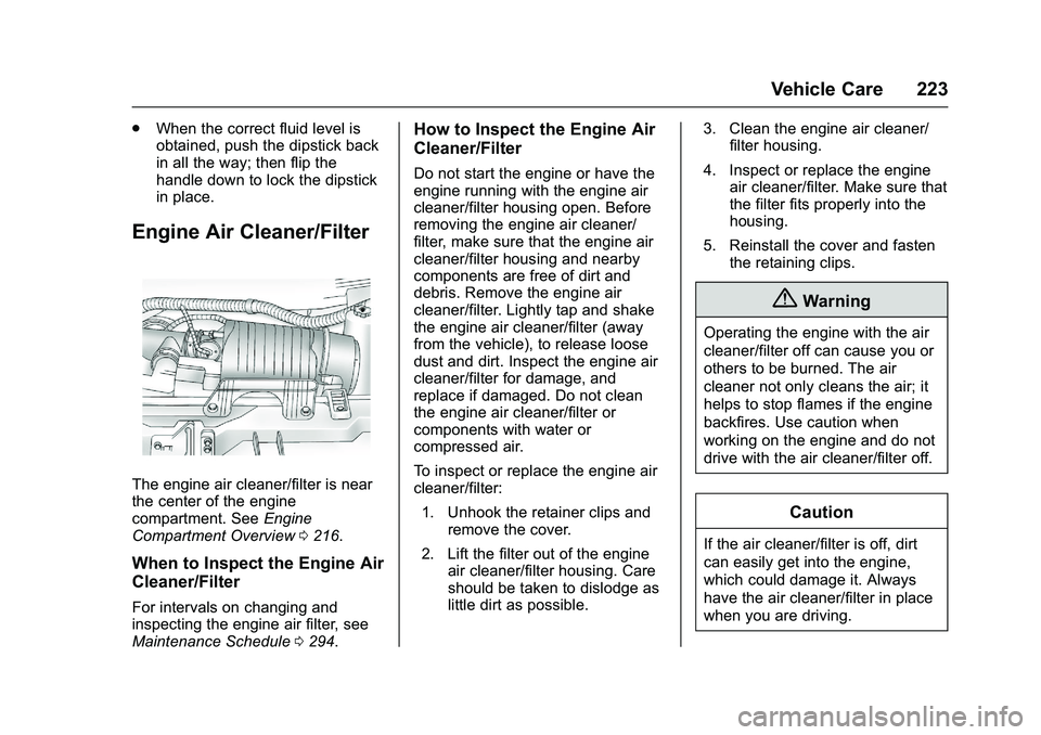 GMC SAVANA PASSENGER 2016 Owners Manual GMC Savana Owner Manual (GMNA-Localizing-U.S./Canada-9159232) -
2016 - crc - 11/11/15
Vehicle Care 223
.When the correct fluid level is
obtained, push the dipstick back
in all the way; then flip the
h GMC SAVANA PASSENGER 2016 Owners Manual GMC Savana Owner Manual (GMNA-Localizing-U.S./Canada-9159232) -
2016 - crc - 11/11/15
Vehicle Care 223
.When the correct fluid level is
obtained, push the dipstick back
in all the way; then flip the
h