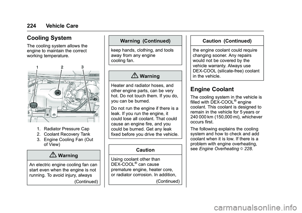 GMC SAVANA PASSENGER 2016 Owners Manual GMC Savana Owner Manual (GMNA-Localizing-U.S./Canada-9159232) -
2016 - crc - 11/11/15
224 Vehicle Care
Cooling System
The cooling system allows the
engine to maintain the correct
working temperature.
GMC SAVANA PASSENGER 2016 Owners Manual GMC Savana Owner Manual (GMNA-Localizing-U.S./Canada-9159232) -
2016 - crc - 11/11/15
224 Vehicle Care
Cooling System
The cooling system allows the
engine to maintain the correct
working temperature.