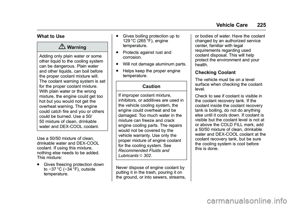 GMC SAVANA PASSENGER 2016 Owners Manual GMC Savana Owner Manual (GMNA-Localizing-U.S./Canada-9159232) -
2016 - crc - 11/11/15
Vehicle Care 225
What to Use
{Warning
Adding only plain water or some
other liquid to the cooling system
can be da GMC SAVANA PASSENGER 2016 Owners Manual GMC Savana Owner Manual (GMNA-Localizing-U.S./Canada-9159232) -
2016 - crc - 11/11/15
Vehicle Care 225
What to Use
{Warning
Adding only plain water or some
other liquid to the cooling system
can be da