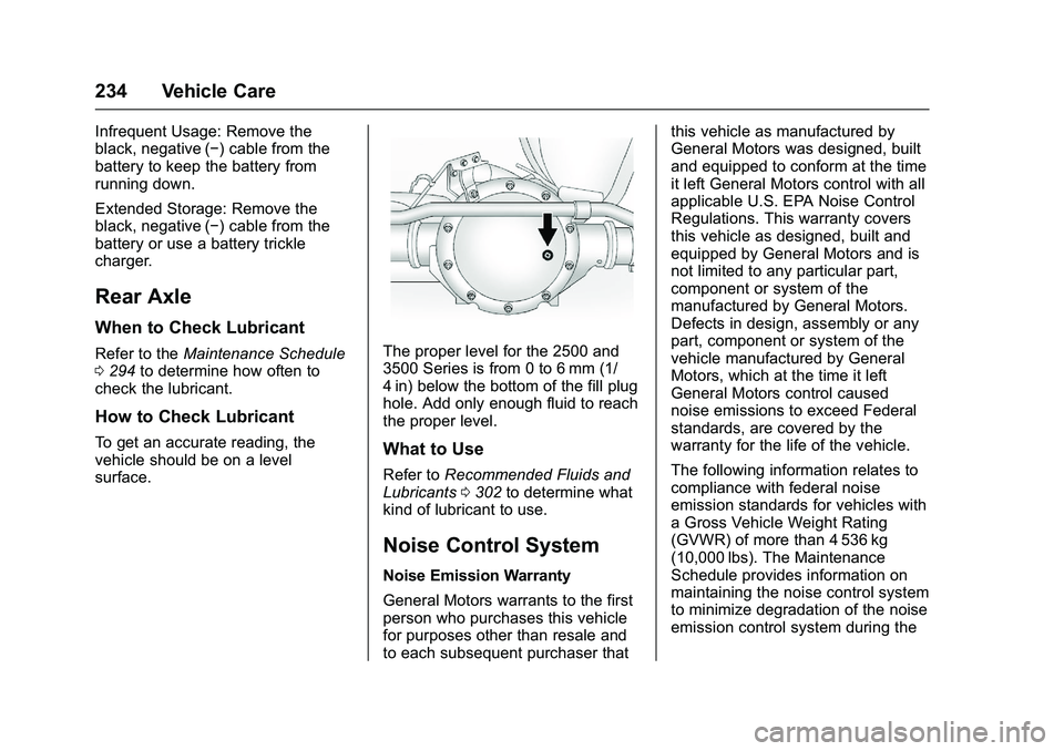 GMC SAVANA PASSENGER 2016 Owners Manual GMC Savana Owner Manual (GMNA-Localizing-U.S./Canada-9159232) -
2016 - crc - 11/11/15
234 Vehicle Care
Infrequent Usage: Remove the
black, negative (−) cable from the
battery to keep the battery fro GMC SAVANA PASSENGER 2016 Owners Manual GMC Savana Owner Manual (GMNA-Localizing-U.S./Canada-9159232) -
2016 - crc - 11/11/15
234 Vehicle Care
Infrequent Usage: Remove the
black, negative (−) cable from the
battery to keep the battery fro
