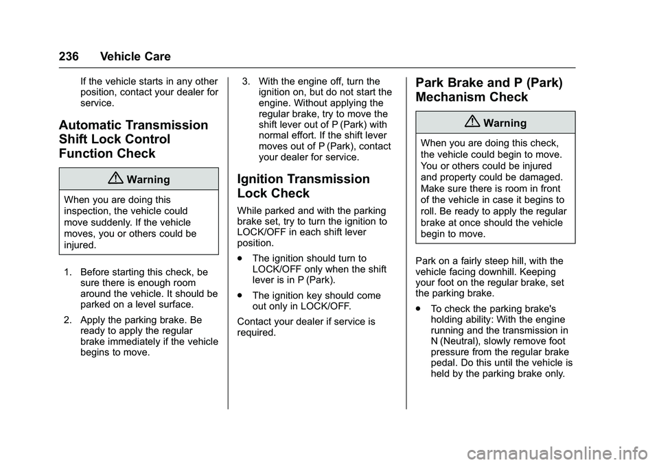 GMC SAVANA PASSENGER 2016 Owners Manual GMC Savana Owner Manual (GMNA-Localizing-U.S./Canada-9159232) -
2016 - crc - 11/11/15
236 Vehicle Care
If the vehicle starts in any other
position, contact your dealer for
service.
Automatic Transmiss GMC SAVANA PASSENGER 2016 Owners Manual GMC Savana Owner Manual (GMNA-Localizing-U.S./Canada-9159232) -
2016 - crc - 11/11/15
236 Vehicle Care
If the vehicle starts in any other
position, contact your dealer for
service.
Automatic Transmiss