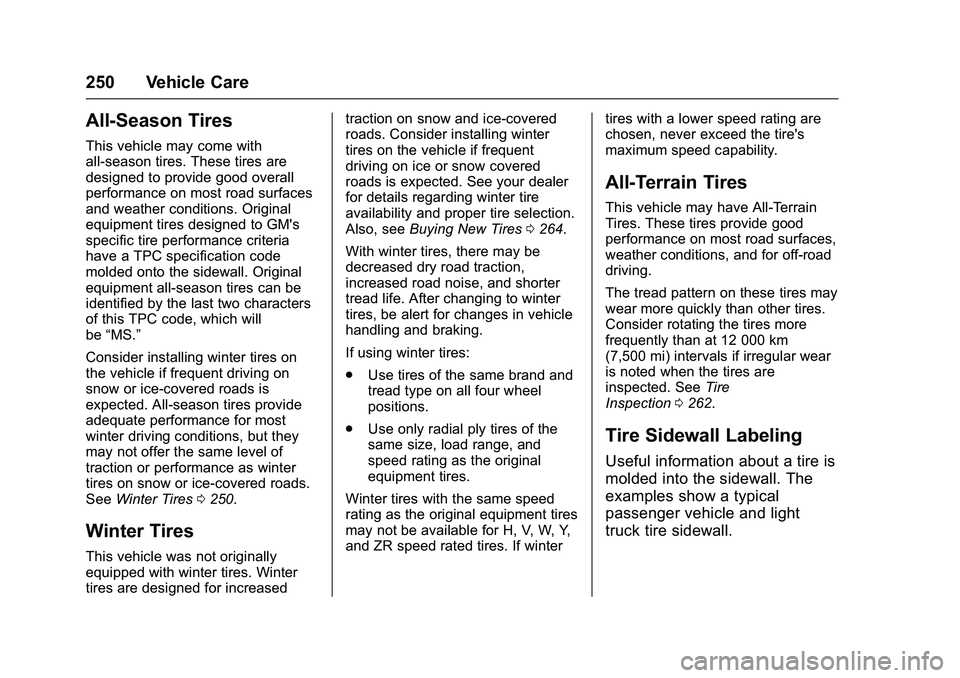 GMC SAVANA PASSENGER 2016 Owners Manual GMC Savana Owner Manual (GMNA-Localizing-U.S./Canada-9159232) -
2016 - crc - 11/11/15
250 Vehicle Care
All-Season Tires
This vehicle may come with
all-season tires. These tires are
designed to provide GMC SAVANA PASSENGER 2016 Owners Manual GMC Savana Owner Manual (GMNA-Localizing-U.S./Canada-9159232) -
2016 - crc - 11/11/15
250 Vehicle Care
All-Season Tires
This vehicle may come with
all-season tires. These tires are
designed to provide