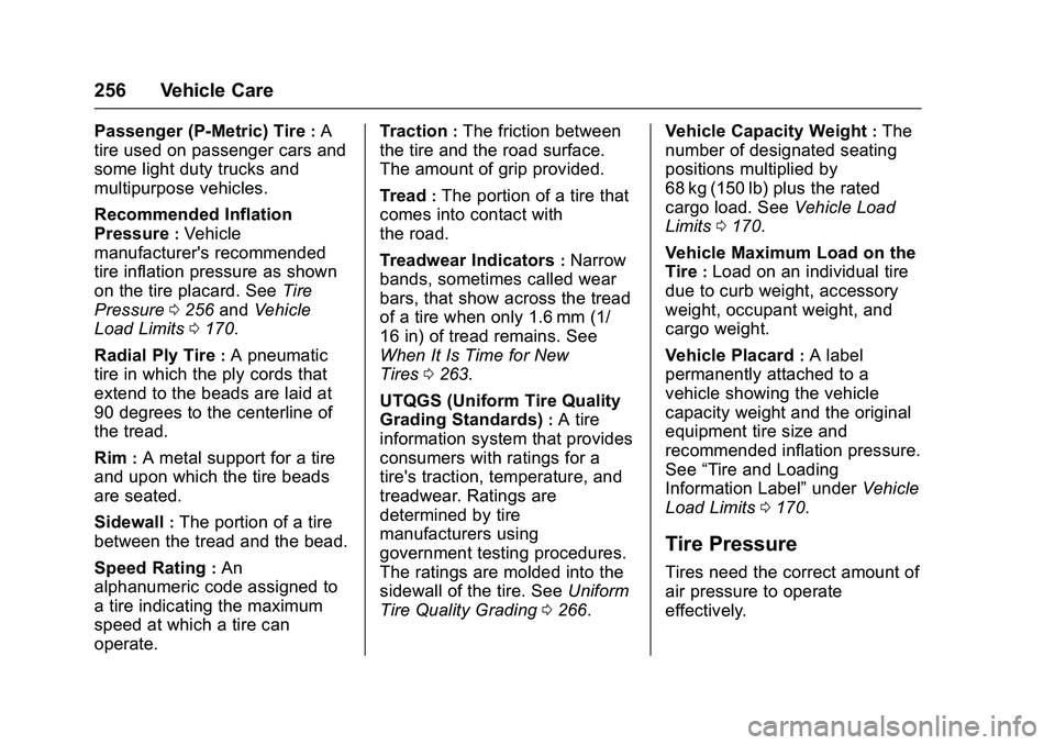 GMC SAVANA PASSENGER 2016 Owners Manual GMC Savana Owner Manual (GMNA-Localizing-U.S./Canada-9159232) -
2016 - crc - 11/11/15
256 Vehicle Care
Passenger (P-Metric) Tire:A
tire used on passenger cars and
some light duty trucks and
multipurpo GMC SAVANA PASSENGER 2016 Owners Manual GMC Savana Owner Manual (GMNA-Localizing-U.S./Canada-9159232) -
2016 - crc - 11/11/15
256 Vehicle Care
Passenger (P-Metric) Tire:A
tire used on passenger cars and
some light duty trucks and
multipurpo