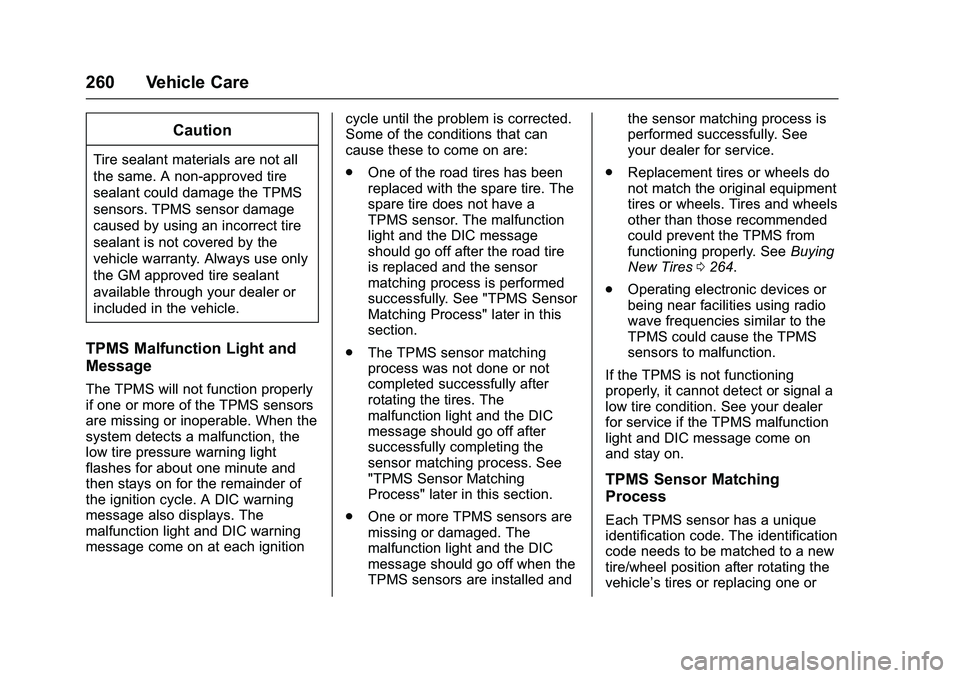 GMC SAVANA PASSENGER 2016 Owners Manual GMC Savana Owner Manual (GMNA-Localizing-U.S./Canada-9159232) -
2016 - crc - 11/11/15
260 Vehicle Care
Caution
Tire sealant materials are not all
the same. A non-approved tire
sealant could damage the GMC SAVANA PASSENGER 2016 Owners Manual GMC Savana Owner Manual (GMNA-Localizing-U.S./Canada-9159232) -
2016 - crc - 11/11/15
260 Vehicle Care
Caution
Tire sealant materials are not all
the same. A non-approved tire
sealant could damage the