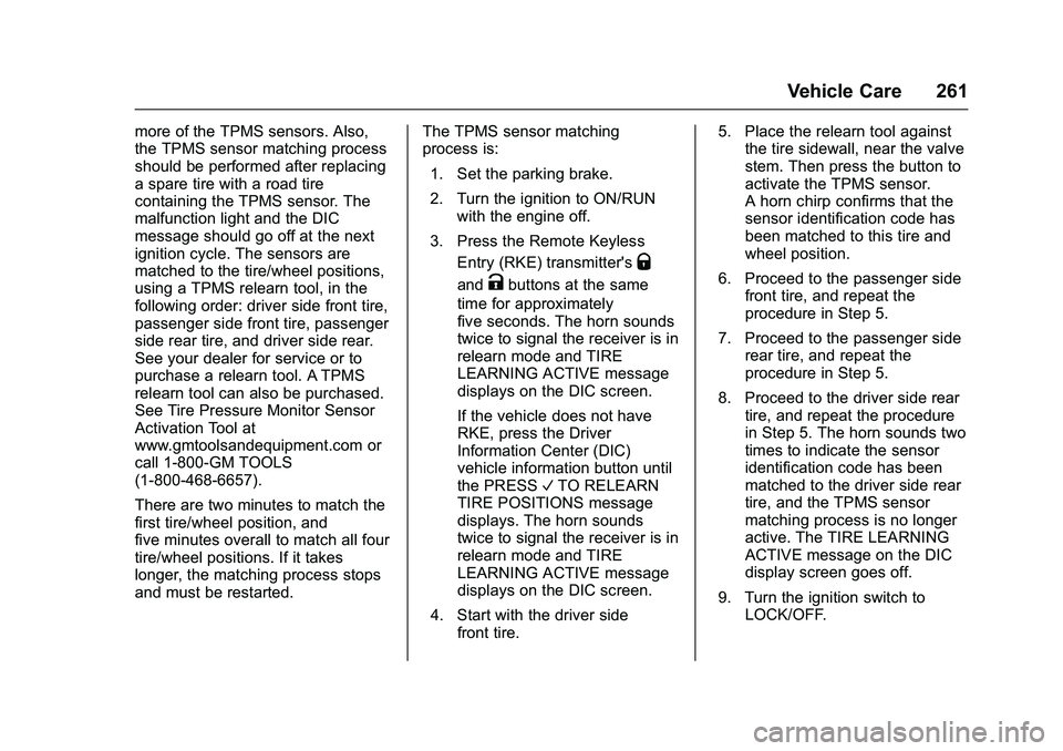 GMC SAVANA PASSENGER 2016 Owners Manual GMC Savana Owner Manual (GMNA-Localizing-U.S./Canada-9159232) -
2016 - crc - 11/11/15
Vehicle Care 261
more of the TPMS sensors. Also,
the TPMS sensor matching process
should be performed after replac GMC SAVANA PASSENGER 2016 Owners Manual GMC Savana Owner Manual (GMNA-Localizing-U.S./Canada-9159232) -
2016 - crc - 11/11/15
Vehicle Care 261
more of the TPMS sensors. Also,
the TPMS sensor matching process
should be performed after replac