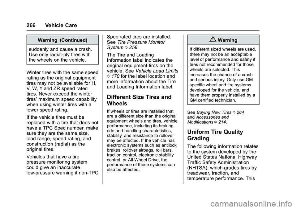 GMC SAVANA PASSENGER 2016 Owners Manual GMC Savana Owner Manual (GMNA-Localizing-U.S./Canada-9159232) -
2016 - crc - 11/11/15
266 Vehicle Care
Warning (Continued)
suddenly and cause a crash.
Use only radial-ply tires with
the wheels on the GMC SAVANA PASSENGER 2016 Owners Manual GMC Savana Owner Manual (GMNA-Localizing-U.S./Canada-9159232) -
2016 - crc - 11/11/15
266 Vehicle Care
Warning (Continued)
suddenly and cause a crash.
Use only radial-ply tires with
the wheels on the