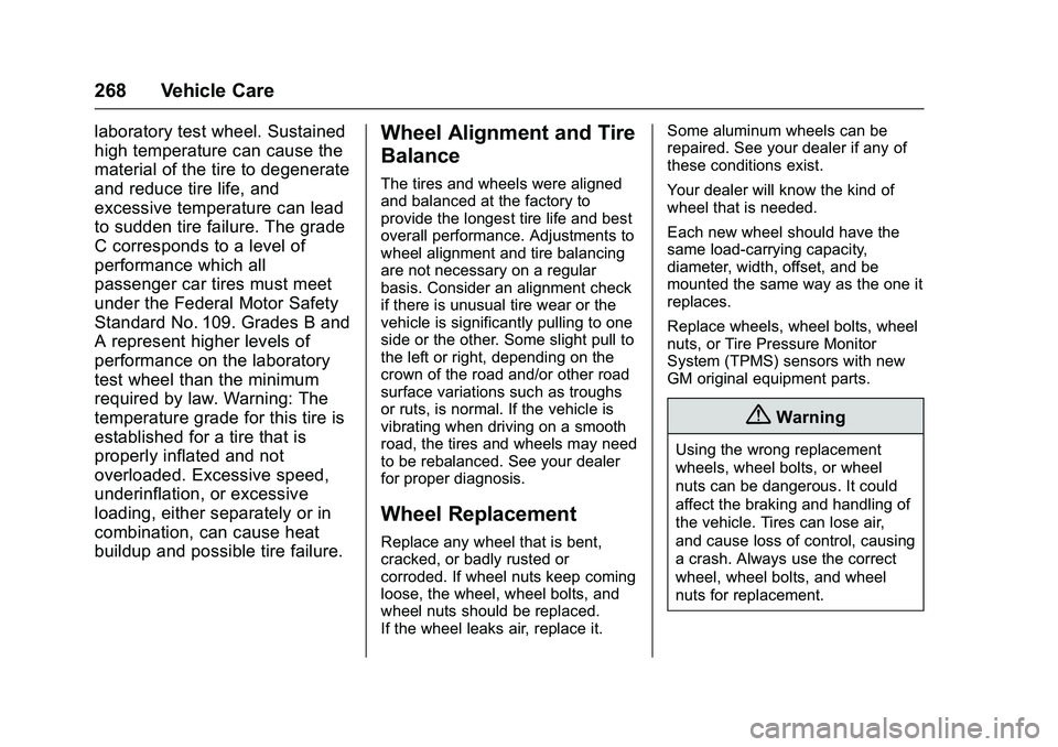 GMC SAVANA PASSENGER 2016 Owners Manual GMC Savana Owner Manual (GMNA-Localizing-U.S./Canada-9159232) -
2016 - crc - 11/11/15
268 Vehicle Care
laboratory test wheel. Sustained
high temperature can cause the
material of the tire to degenerat GMC SAVANA PASSENGER 2016 Owners Manual GMC Savana Owner Manual (GMNA-Localizing-U.S./Canada-9159232) -
2016 - crc - 11/11/15
268 Vehicle Care
laboratory test wheel. Sustained
high temperature can cause the
material of the tire to degenerat