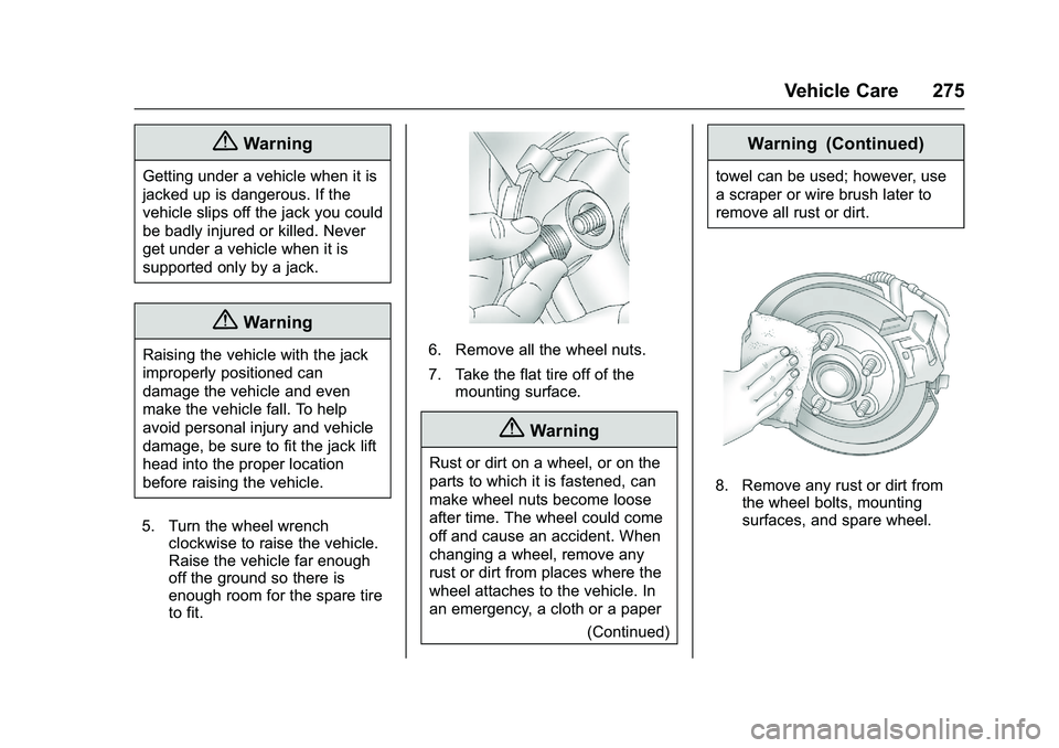 GMC SAVANA PASSENGER 2016 Owners Manual GMC Savana Owner Manual (GMNA-Localizing-U.S./Canada-9159232) -
2016 - crc - 11/11/15
Vehicle Care 275
{Warning
Getting under a vehicle when it is
jacked up is dangerous. If the
vehicle slips off the GMC SAVANA PASSENGER 2016 Owners Manual GMC Savana Owner Manual (GMNA-Localizing-U.S./Canada-9159232) -
2016 - crc - 11/11/15
Vehicle Care 275
{Warning
Getting under a vehicle when it is
jacked up is dangerous. If the
vehicle slips off the