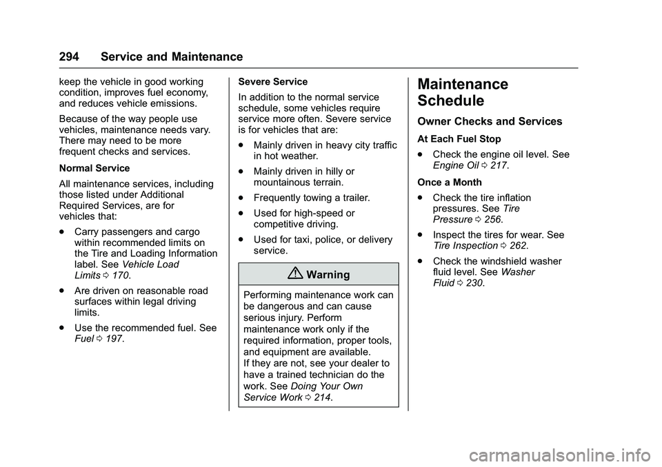 GMC SAVANA PASSENGER 2016 Owners Manual GMC Savana Owner Manual (GMNA-Localizing-U.S./Canada-9159232) -
2016 - crc - 11/11/15
294 Service and Maintenance
keep the vehicle in good working
condition, improves fuel economy,
and reduces vehicle GMC SAVANA PASSENGER 2016 Owners Manual GMC Savana Owner Manual (GMNA-Localizing-U.S./Canada-9159232) -
2016 - crc - 11/11/15
294 Service and Maintenance
keep the vehicle in good working
condition, improves fuel economy,
and reduces vehicle