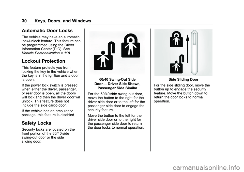 GMC SAVANA PASSENGER 2016 Owners Guide GMC Savana Owner Manual (GMNA-Localizing-U.S./Canada-9159232) -
2016 - crc - 11/11/15
30 Keys, Doors, and Windows
Automatic Door Locks
The vehicle may have an automatic
lock/unlock feature. This featu