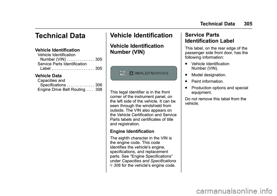 GMC SAVANA PASSENGER 2016  Owners Manual GMC Savana Owner Manual (GMNA-Localizing-U.S./Canada-9159232) -
2016 - crc - 11/11/15
Technical Data 305
Technical Data
Vehicle Identification
Vehicle IdentificationNumber (VIN) . . . . . . . . . . . 
