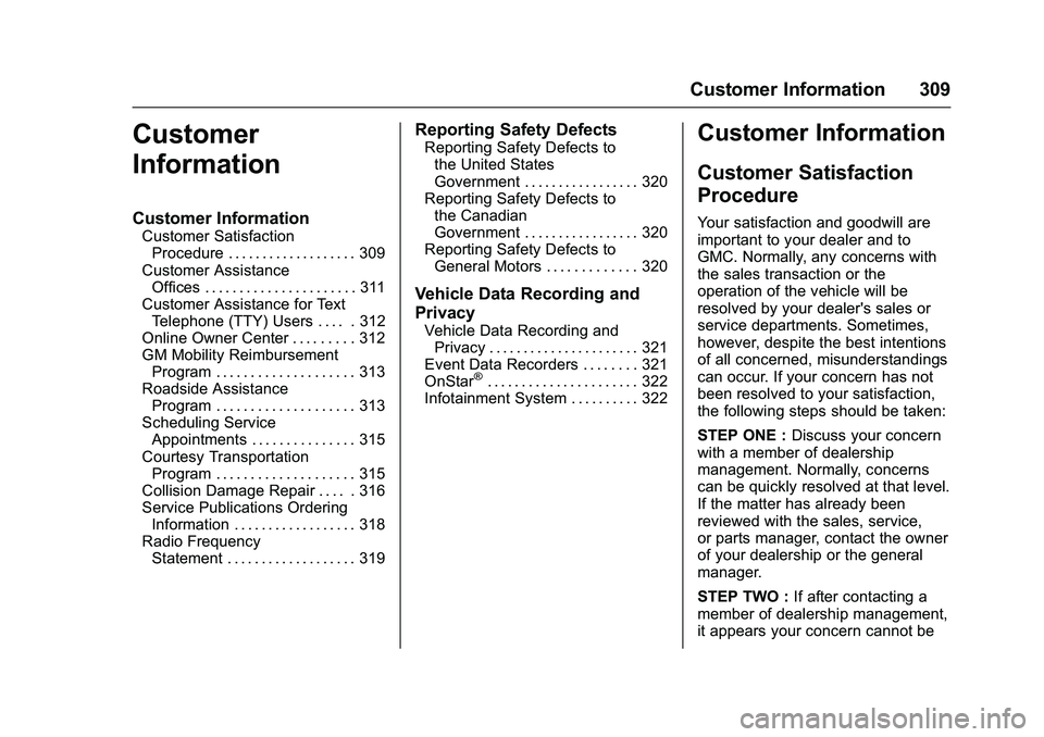 GMC SAVANA PASSENGER 2016  Owners Manual GMC Savana Owner Manual (GMNA-Localizing-U.S./Canada-9159232) -
2016 - crc - 11/11/15
Customer Information 309
Customer
Information
Customer Information
Customer SatisfactionProcedure . . . . . . . . 