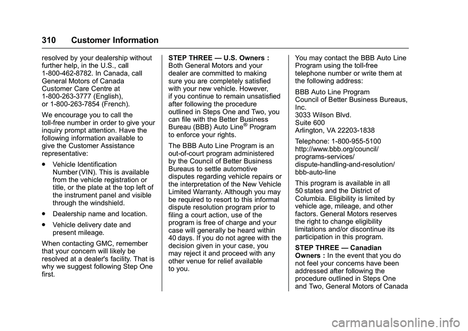 GMC SAVANA PASSENGER 2016  Owners Manual GMC Savana Owner Manual (GMNA-Localizing-U.S./Canada-9159232) -
2016 - crc - 11/11/15
310 Customer Information
resolved by your dealership without
further help, in the U.S., call
1-800-462-8782. In Ca