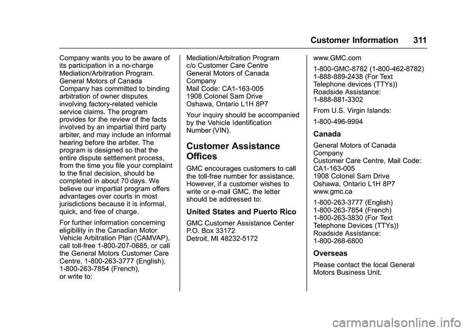 GMC SAVANA PASSENGER 2016  Owners Manual GMC Savana Owner Manual (GMNA-Localizing-U.S./Canada-9159232) -
2016 - crc - 11/11/15
Customer Information 311
Company wants you to be aware of
its participation in a no-charge
Mediation/Arbitration P