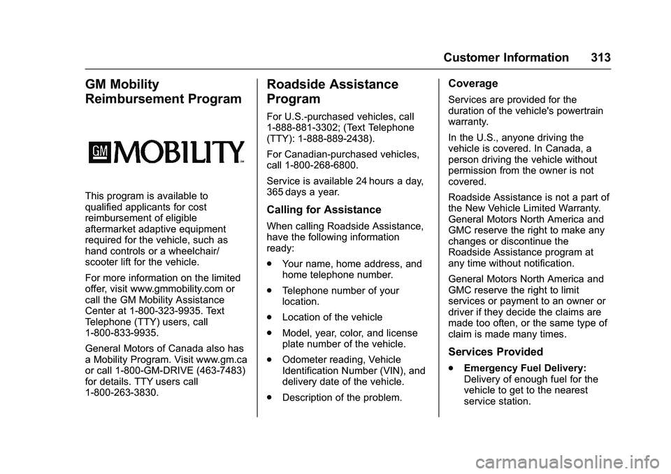 GMC SAVANA PASSENGER 2016  Owners Manual GMC Savana Owner Manual (GMNA-Localizing-U.S./Canada-9159232) -
2016 - crc - 11/11/15
Customer Information 313
GM Mobility
Reimbursement Program
This program is available to
qualified applicants for c