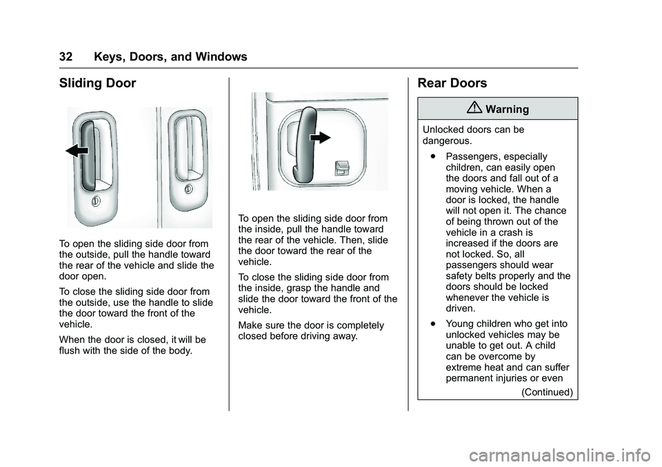 GMC SAVANA PASSENGER 2016 Owners Guide GMC Savana Owner Manual (GMNA-Localizing-U.S./Canada-9159232) -
2016 - crc - 11/11/15
32 Keys, Doors, and Windows
Sliding Door
To open the sliding side door from
the outside, pull the handle toward
th