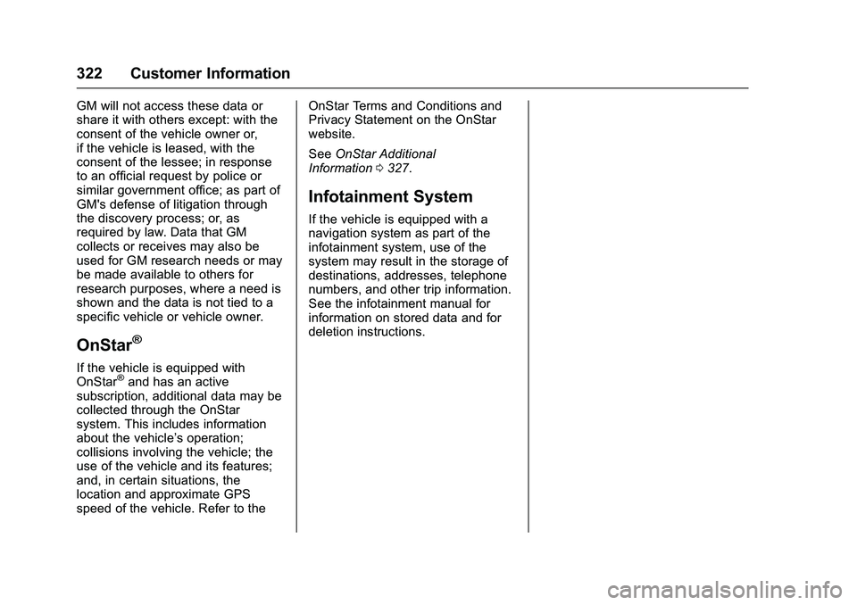 GMC SAVANA PASSENGER 2016 Owners Manual GMC Savana Owner Manual (GMNA-Localizing-U.S./Canada-9159232) -
2016 - crc - 11/11/15
322 Customer Information
GM will not access these data or
share it with others except: with the
consent of the veh GMC SAVANA PASSENGER 2016 Owners Manual GMC Savana Owner Manual (GMNA-Localizing-U.S./Canada-9159232) -
2016 - crc - 11/11/15
322 Customer Information
GM will not access these data or
share it with others except: with the
consent of the veh