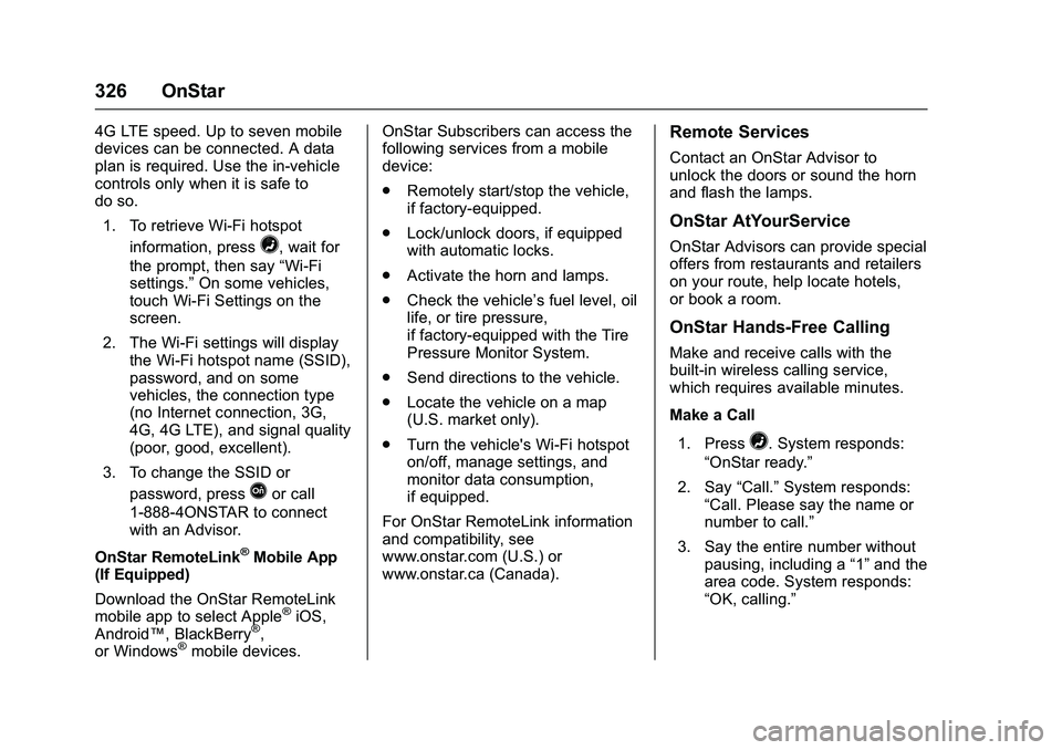 GMC SAVANA PASSENGER 2016  Owners Manual GMC Savana Owner Manual (GMNA-Localizing-U.S./Canada-9159232) -
2016 - crc - 11/11/15
326 OnStar
4G LTE speed. Up to seven mobile
devices can be connected. A data
plan is required. Use the in-vehicle
