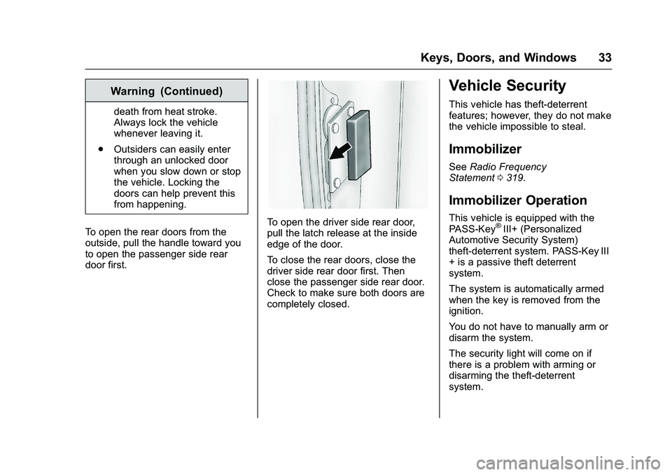GMC SAVANA PASSENGER 2016 Owners Guide GMC Savana Owner Manual (GMNA-Localizing-U.S./Canada-9159232) -
2016 - crc - 11/11/15
Keys, Doors, and Windows 33
Warning (Continued)
death from heat stroke.
Always lock the vehicle
whenever leaving i