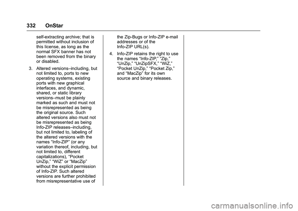 GMC SAVANA PASSENGER 2016 Owners Manual GMC Savana Owner Manual (GMNA-Localizing-U.S./Canada-9159232) -
2016 - crc - 11/11/15
332 OnStar
self-extracting archive; that is
permitted without inclusion of
this license, as long as the
normal SFX GMC SAVANA PASSENGER 2016 Owners Manual GMC Savana Owner Manual (GMNA-Localizing-U.S./Canada-9159232) -
2016 - crc - 11/11/15
332 OnStar
self-extracting archive; that is
permitted without inclusion of
this license, as long as the
normal SFX