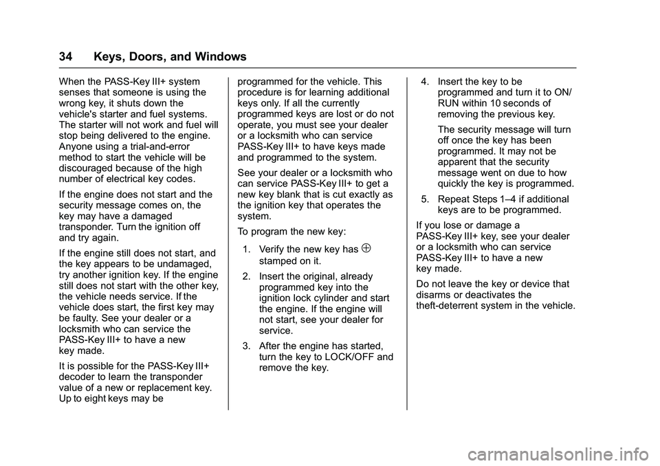 GMC SAVANA PASSENGER 2016 Owners Guide GMC Savana Owner Manual (GMNA-Localizing-U.S./Canada-9159232) -
2016 - crc - 11/11/15
34 Keys, Doors, and Windows
When the PASS-Key III+ system
senses that someone is using the
wrong key, it shuts dow