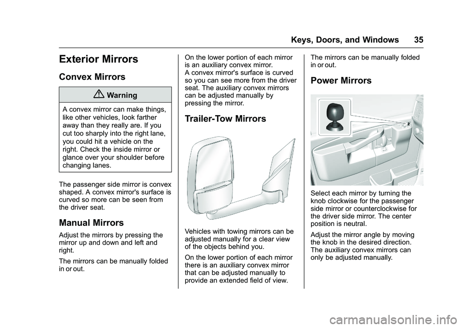 GMC SAVANA PASSENGER 2016  Owners Manual GMC Savana Owner Manual (GMNA-Localizing-U.S./Canada-9159232) -
2016 - crc - 11/11/15
Keys, Doors, and Windows 35
Exterior Mirrors
Convex Mirrors
{Warning
A convex mirror can make things,
like other v