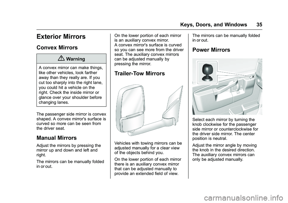 GMC SAVANA PASSENGER 2016 Owners Guide GMC Savana Owner Manual (GMNA-Localizing-U.S./Canada-9159232) -
2016 - crc - 11/11/15
Keys, Doors, and Windows 35
Exterior Mirrors
Convex Mirrors
{Warning
A convex mirror can make things,
like other v