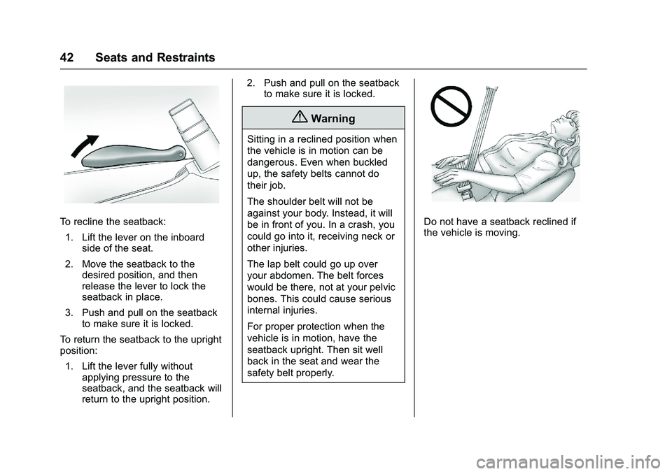 GMC SAVANA PASSENGER 2016 Service Manual GMC Savana Owner Manual (GMNA-Localizing-U.S./Canada-9159232) -
2016 - crc - 11/11/15
42 Seats and Restraints
To recline the seatback:1. Lift the lever on the inboard side of the seat.
2. Move the sea