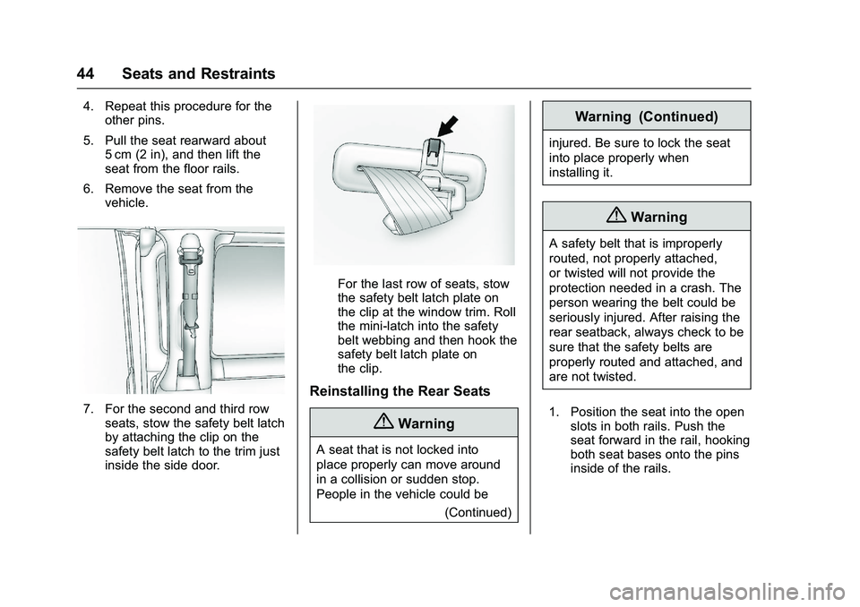 GMC SAVANA PASSENGER 2016 Service Manual GMC Savana Owner Manual (GMNA-Localizing-U.S./Canada-9159232) -
2016 - crc - 11/11/15
44 Seats and Restraints
4. Repeat this procedure for theother pins.
5. Pull the seat rearward about 5 cm (2 in), a
