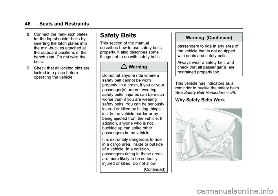 GMC SAVANA PASSENGER 2016 Service Manual GMC Savana Owner Manual (GMNA-Localizing-U.S./Canada-9159232) -
2016 - crc - 11/11/15
46 Seats and Restraints
8. Connect the mini-latch platesfor the lap-shoulder belts by
inserting the latch plates i